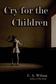 Cry for the Children, Wilson C. a.