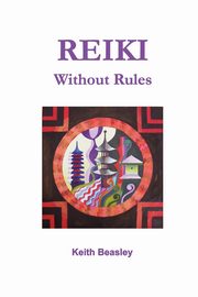 Reiki - Without Rules, Beasley Keith