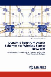 Dynamic Spectrum Access Schemes for Wireless Sensor Networks, Javed Muhammad Umar
