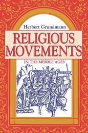 Religious Movements in the Middle Ages, Grundmann Herbert