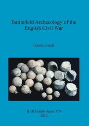 ksiazka tytu: Battlefield Archaeology of the English Civil War autor: Foard Glenn