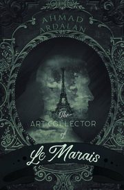 The Art Collector of Le Marais, Ardalan Ahmad