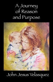 A Journey of Reason and Purpose, Velasquez John