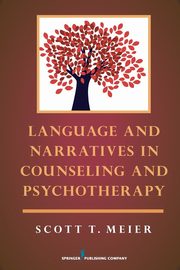 Language and Narratives in Counseling and Psychotherapy, Meier Scott T. PhD