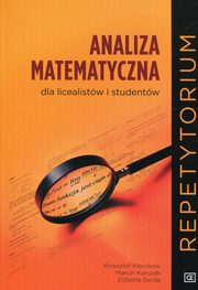 Analiza matematyczna dla licealistw i studentw Repetytorium, Kaczkow Krzysztof, Kurczab Marcin, wida Elbieta