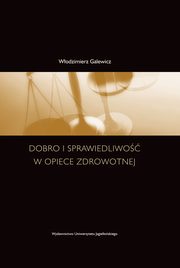 ksiazka tytu: Dobro i sprawiedliwo w opiece zdrowotnej autor: Galewicz Wodzimierz