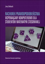 ksiazka tytu: Rachunek prawdopodobiestwa wspomagany komputerowo dla studentw matematyki stosowanej autor: Ombach Jerzy