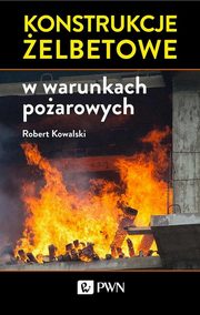 ksiazka tytu: Konstrukcje elbetowe w warunkach poarowych autor: Kowalski Robert