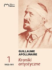 ksiazka tytu: Kroniki artystyczne Tom 1 1902-1911 autor: Guillaume Apollinaire