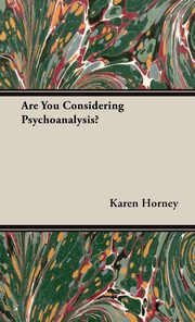 ksiazka tytu: Are You Considering Psychoanalysis? autor: Horney Karen