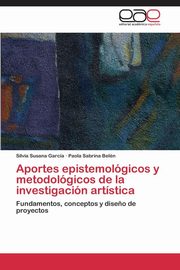 ksiazka tytu: Aportes Epistemologicos y Metodologicos de La Investigacion Artistica autor: Garcia Silvia Susana