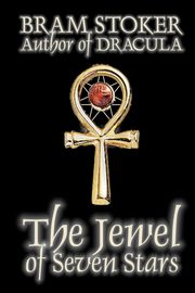 The Jewel of Seven Stars by Bram Stoker, Fiction, Horror, Stoker Bram