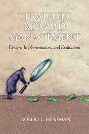 Strategic Reward Management, Heneman Robert L.