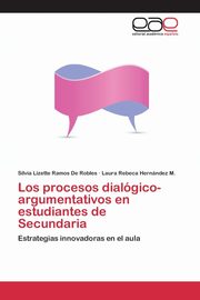 ksiazka tytu: Los procesos dialgico-argumentativos en estudiantes de Secundaria autor: Ramos De Robles Silvia Lizette