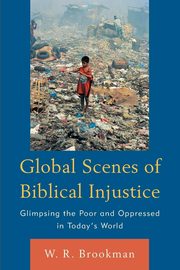 Global Scenes of Biblical Injustice, Brookman W. R.