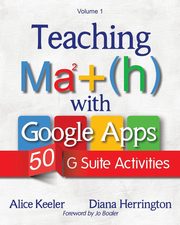 Teaching Math with Google Apps, Keeler Alice