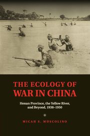 The Ecology of War in China, Muscolino Micah S.