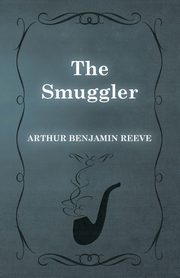 ksiazka tytu: The Smuggler autor: Reeve Arthur Benjamin