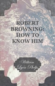 Robert Browning, Phelps William Lyon