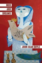 Mud and Dreams, Doyle John Sean