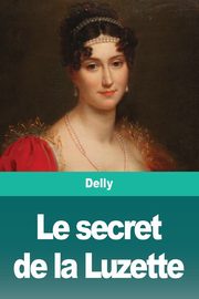 Le secret de la Luzette, Delly