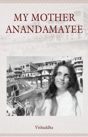 My Mother Anandamayee, Vishuddha
