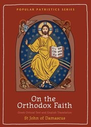 On the Orthodox Faith, St John of Damascus