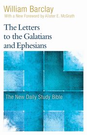 The Letters to the Galatians and Ephesians, Barclay William