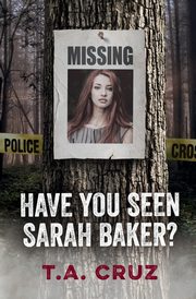Have You Seen Sarah Baker?, Cruz T.A.