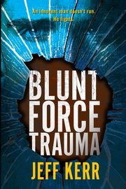 Blunt Force Trauma, Kerr Jeff