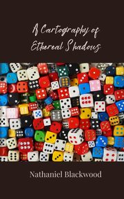 A Cartography of Ethereal Shadows, Blackwood Nathaniel