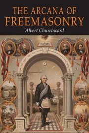 The Arcana of Freemasonry, Churchward Albert