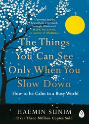 The Things You Can See Only When You Slow Down, Sunim Haemin