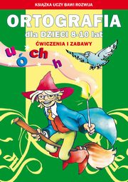 Ortografia dla dzieci 8-10 lat. , u, ch, h, Guzowska Beata, Kowalska Iwona, Wodarczyk Anna