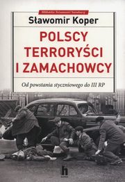 ksiazka tytu: Polscy terroryci i zamachowcy autor: Koper Sawomir