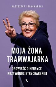 ksiazka tytu: Moja ona tramwajarka autor: Strycharski Krzysztof