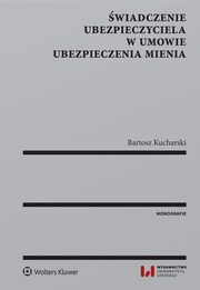 ksiazka tytu: wiadczenie ubezpieczyciela w umowie ubezpieczenia mienia autor: Kucharski Bartosz