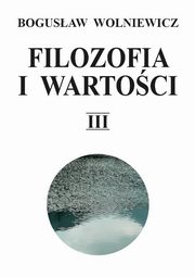 Filozofia i wartoci Tom 3, Wolniewicz Bogusaw