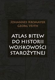 ksiazka tytu: Atlas bitew do historii wojskowoci staroytnej autor: Kromayer Johannes, Veith Georg