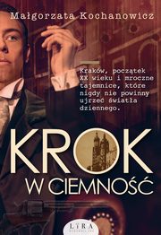 ksiazka tytu: Krok w ciemno autor: Kochanowicz Magorzata