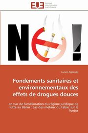 ksiazka tytu: Fondements sanitaires et environnementaux des effets de drogues douces autor: AGBANDJI-L