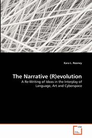 ksiazka tytu: The Narrative (R)evolution autor: Rooney Kara L.