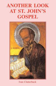 Another Look at St John's Gospel, Clutterbuck Ivan