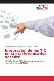 Integracin de las TIC en la praxis educativa docente, Hernndez Marcano Juan Jos