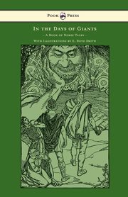 In the Days of Giants - A Book of Norse Tales - With Illustrations by E. Boyd Smith, Farwell Abbie