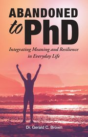 Abandoned to PhD, Brown Dr. Gerald C.