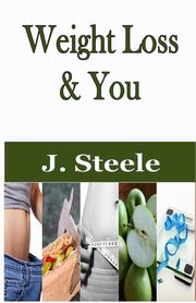 Weight Loss & You, Steele J.