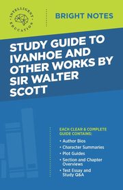 Study Guide to Ivanhoe and Other Works by Sir Walter Scott, Intelligent Education