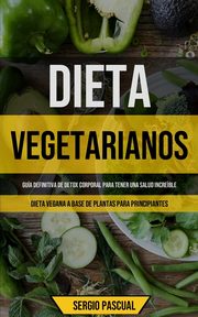 Dieta Vegetarianos, Pascual Sergio