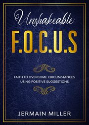 Unshakeable F.O.C.U.S, Miller Jermain